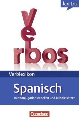 Cornelsen Verlag Lextra - Spanisch - Verblexikon: A1-B2 - Spanische Verben: Konjugationsw&ouml;rterbuch. Mit Konjugationstabellen und Beispiels&auml;tzen