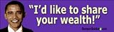 I'd Like To Share Your Wealth - 2008 Presidential Election Bumper Stickers (Large 14x4 inches)