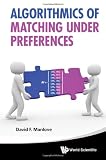Algorithmics of Matching Under Preferences (Series on Theoretical Computer Science)