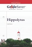 GradeSaver(TM) ClassicNotes Hippolytus