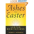 Ashes to Easter: Lenten Meditations by Robert F. Morneau