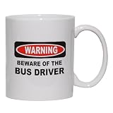 WARNING BEWARE OF THE BUS DRIVER Mug for Coffee / Hot Beverage (choice of sizes and colors)