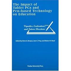 The Impact of Tablet PCs and Pen-based Technology on Education: Vignettes, Evaluations, and Future Directions