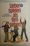 Lieber spielen als fernsehen - Karin Neusch&uuml;tz