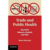 trade and public health the wto tobacco alcohol and diet