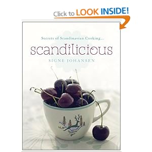 Scandilicious: Secrets of Scandinavian Cooking . . . Signe Johansen