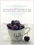 Secrets of Scandinavian Cooking ...: Scandilicious