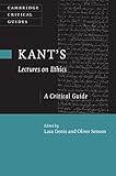 Kant's lectures on ethics : a critical guide