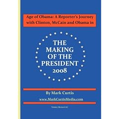Age of Obama: A Reporter's Journey with Clinton, McCain and Obama in The Making of the President, 2008