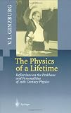 The Physics of a Lifetime: Reflections on the Problems and Personalities of 20th Century Physics