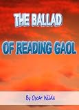 The Ballad of Reading Gaol : Classics Book with History of Author (Annotated)