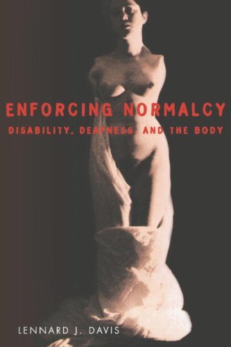 By Lennard J. Davis Enforcing Normalcy: Disability, Deafness, and the Body (First Edition (US) First Printing)