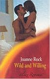 Wild And Willing (Harlequin Blaze, No. 54)