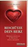 Produkt-Bild: Besch&uuml;tze Dein Herz. Warum es so wichtig ist, mit Sexualit&auml;t richtig umzugehen