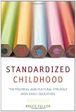 Standardized Childhood: The Political and Cultural Struggle over Early Education