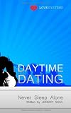 Daytime Dating: Never Sleep Alone