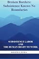 Broken Borders: Subsistence Knows No Boundaries: Subsistence Labor and the Human Right to Work