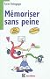 M�moriser sans peine ...avec le Mind Mapping: et toutes les astuces pour muscler et donner de bons appuis � votre m�moire