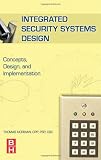 Integrated Security Systems Design: Concepts, Specifications, and Implementation (v. 1) - 0750679093