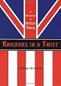 Knickers in a Twist: A Dictionary of British Slang