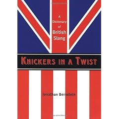 Knickers in a Twist: A Dictionary of British Slang