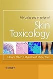 Principles and practice of skin toxicology
