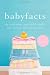 Baby Facts: The Truth about Your Child's Health from Newborn through Preschool