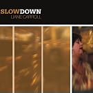 Slow Down