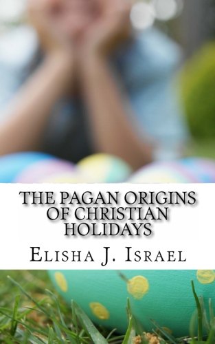 the pagan origins of christian holidays