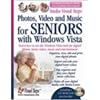 Photos, Video and Music for Seniors with Windows Vista: Learn How to Use the Windows Vista Tools for Digital Photos, Home Videos, Music and Entertainment (Computer Books for Seniors series)