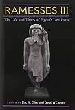 Ramesses III : the life and times of Egypt's last hero