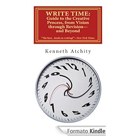 Write Time: Guide to the Creative Process, from Vision through Revision-and Beyond