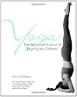 Yoga: The Spirit and Practice of Moving into Stillness
