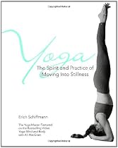 Yoga: The Spirit and Practice of Moving into Stillness