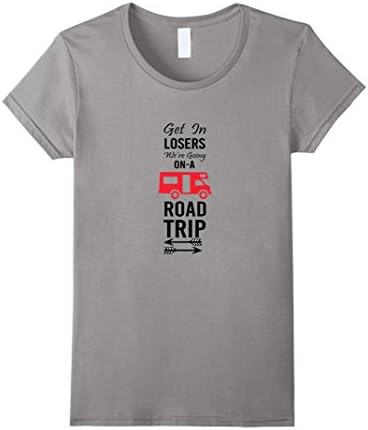Women's Get In Losers We're Going on a Road Trip Traveling T-Shirt XL Slate
