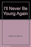 I'll never be young again