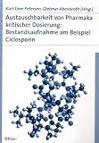Austauschbarkeit von Pharmaka kritischer Dosierung: Bestandsaufnahme am Beispiel Ciclosporin - 