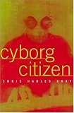 View Book 'Cyborg Citizen: Politics in the Posthuman Age'