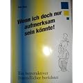 Wenn ich doch nur aufmerksam sein k�nnte: Ein hyperaktiver Jugendlicher berichtet