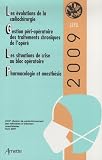 JEPU 2009 : Les �volutions de la coeliochirurgie ; Gestion p�ri-op�ratoire des traitements chroniques de l'op�r� ; Les situations de crise au bloc op�ratoire : Pharmacologie et anesth�sie