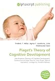 Piagets Theory of Cognitive Development: Neo-Piagetian Theories of Cognitive Development, Developmental Stage Theories, Jean Piaget, Mental Operations, Intelligence, Primitive Reflexes
