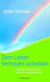Produkt-Bild: Dem Leben Vertrauen schenken: Heilsame Geschichten f&uuml;r Aufbruch und Ver&auml;nderung