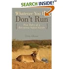 Whatever You Do, Don't Run: True Tales of a Botswana Safari Guide by  Peter Allison