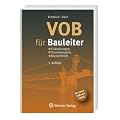 VOB f�r Bauleiter: Erl�uterungen - Praxisbeispiele - Musterbriefe