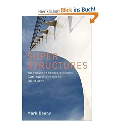 Super Structures: The Physics of Bridges, Buildings, Dams, and Other Feats of Engineering