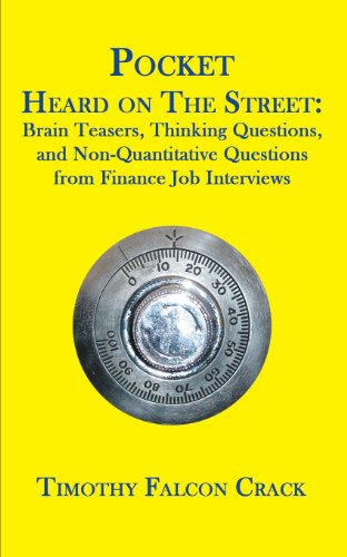 Pocket Heard on the Street: Brain Teasers, Thinking Questions, and Non-Quantitative Questions from Finance Job Interviews, by Timothy Falc