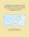 The 2009 Report on Manufacturing Turbines and Complete Steam, Hydraulic, Gas, and Wind Turbine Generator Set Units Excluding Aircraft Turbines: World Market Segmentation by City