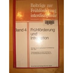 Fr�hf�rderung und Integration. Beitr�ge vom 9. Symposion Fr�hf�rderung in K�ln 1997