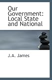 Our Government: Local  State  and National