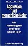 Aggression und menschliche Natur: wie Feindseligke